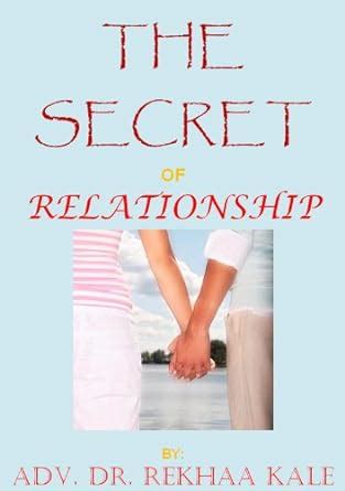 The secret of relationship: Simple way of knowing and mending life ...