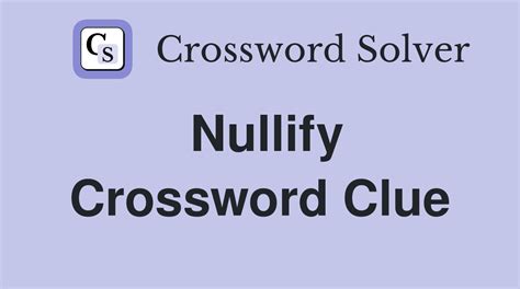 Nullify - Crossword Clue Answers - Crossword Solver