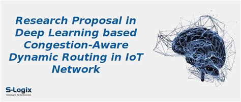 Phd Proposal Topic in Deep Learning based Dynamic Routing | S-Logix