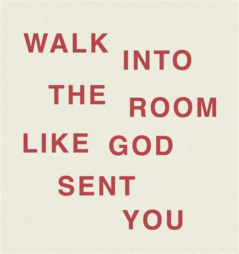 Walk Into the Room Like God Sent You