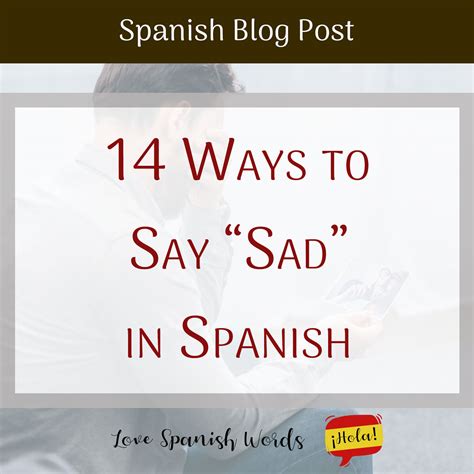 14 Ways to Say 'Sad' in Spanish - Love Spanish Words