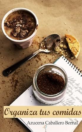 Organiza tus comidas (Spanish Edition) eBook : Caballero, Azucena ...