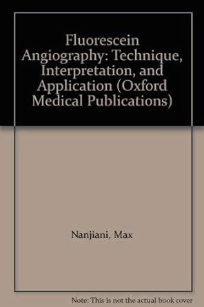 Buy Fluorescein Angiography: Technique, Interpretation and Application ...