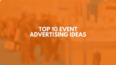 Top 10 Event Advertising Ideas - 10Times