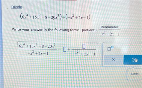 Divide.(6x4+15x2-8-20x3)÷(-x2+2x-1)Write your answer | Chegg.com
