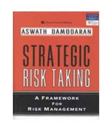 Buy STRATEGIC RISK TAKING: A Framework For Risk Management (Reprint ...