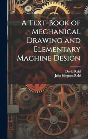 Buy A Text-Book of Mechanical Drawing and Elementary Machine Design ...