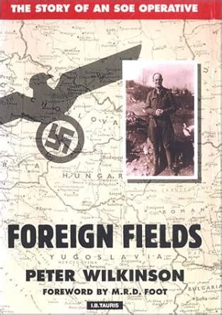 Buy Foreign Fields: The Story of an SOE Operative: SOE and Its Secret ...