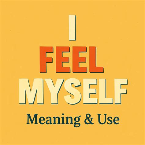 What does “I feel myself” mean?