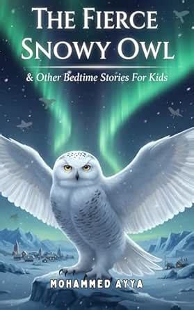 The Fierce Snowy Owl: & Other Bedtime Stories For Kids eBook : Ayya ...