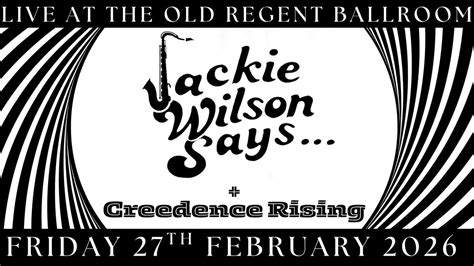 Jackie Wilson Says... + Creedence Rising - LIVE @ The Old Regent ...