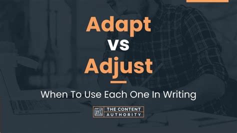 Adapt vs Adjust: When To Use Each One In Writing