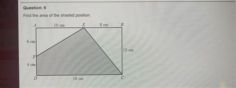Find the area of the shaded position. 10 cm E 8 cm B 6 cm 10 cm 4 cm D ...