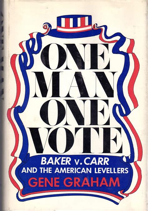 One Man, One Vote: Baker v. Carr and the American Levellers: Graham ...