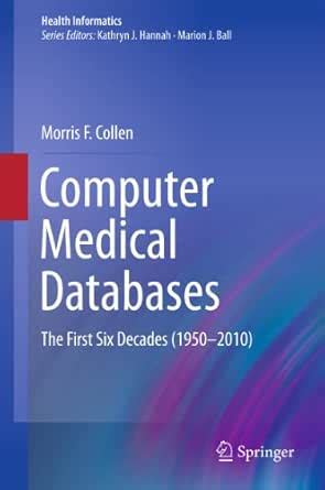 Computer Medical Databases: The First Six Decades (1950–2010) (Health ...