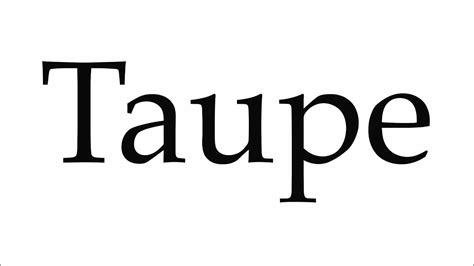 How to Pronounce Taupe - YouTube
