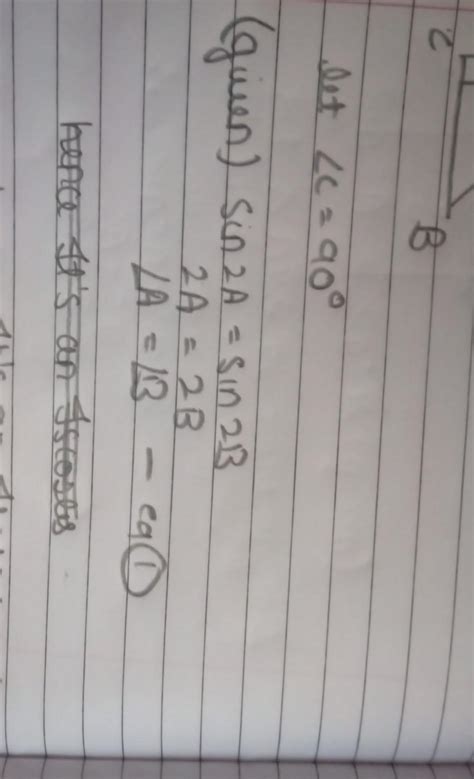 sin 2A = sin 2B to prove that triangle ABC is an isosceles triangle ...