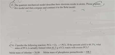 15. The quantum mechanical model describes how electrons reside in ...