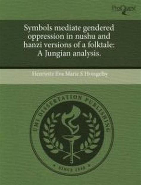 Symbols Mediate Gendered Oppression in Nushu and Hanzi Versions of a ...