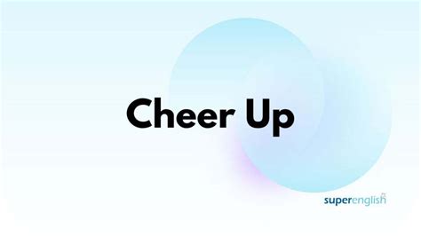 All About "Cheer Up" - SuperEnglish