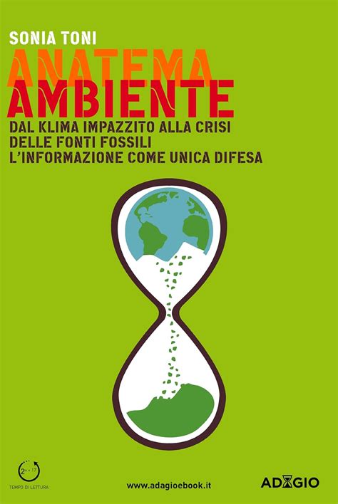 Anatema Ambiente: Dal klima impazzito alla crisi delle fonti fossili. L ...