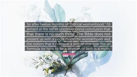 Rachel Held Evans Quote: “So after twelve months of “biblical womanhood ...