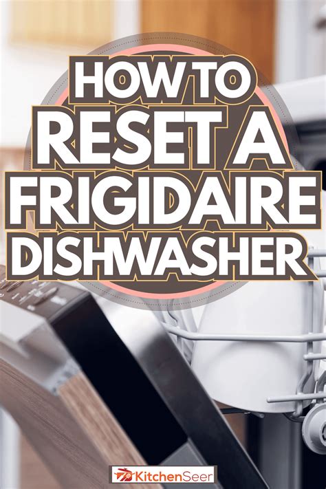How To Reset A Frigidaire Dishwasher