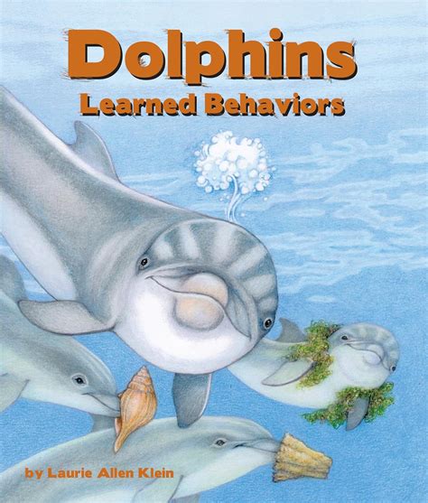 Dolphins: Learned Behaviors: Laurie Allen Klein: 9781638173281: Amazon.com: Books