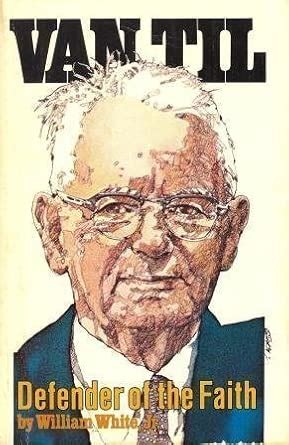 Buy Van Til, defender of the faith: An authorized biography Book Online ...