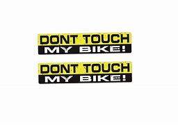 Image result for Don't Touch My Bike Sticker