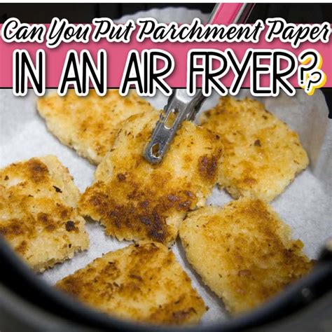 Can You Put Parchment Paper in an Air Fryer? | A Reinvented Mom