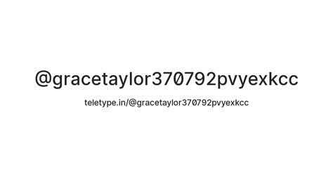 @gracetaylor370792pvyexkcc — Teletype