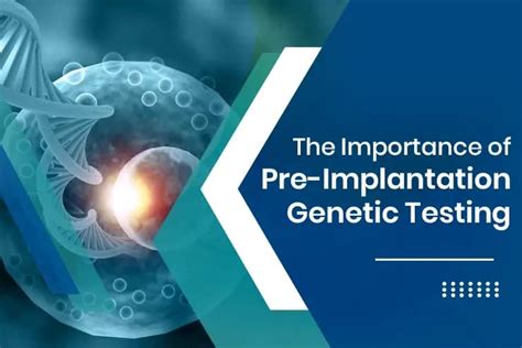 The Importance of Pre-Implantation Genetic Testing