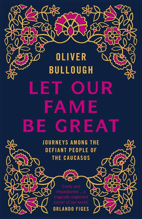 Buy Let Our Fame Be Great: Journeys among the defiant people of the ...