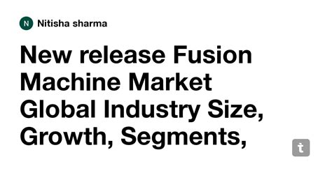New release Fusion Machine Market Global Industry Size, Growth ...
