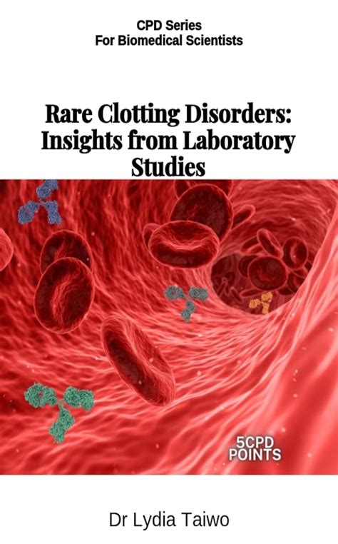 Rare Clotting Disorders: Insights from Laboratory Studies (CPD Series ...