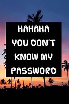 Lock Screen Ha Ha You Dont My Password Wallpaper by Haha You Don T My Password By Kathrin Whi Lock Screen Ha Ha You Dont My Password Wallpaper
