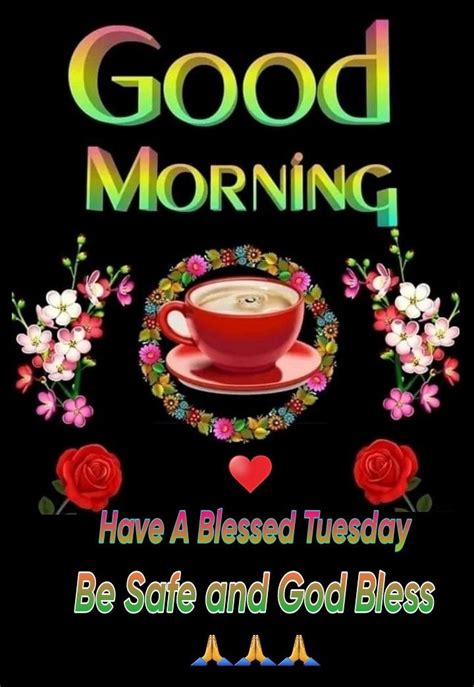 Blessed Tuesday, Good Morning Blessings. Be Safe. Pictures, Photos, and ...