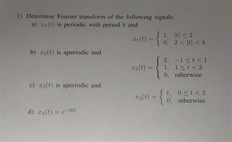 Solved 1) Determine Fourier transform of the following | Chegg.com