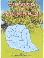 Impact Assessment of Watershed Development Issues, Methods and ...