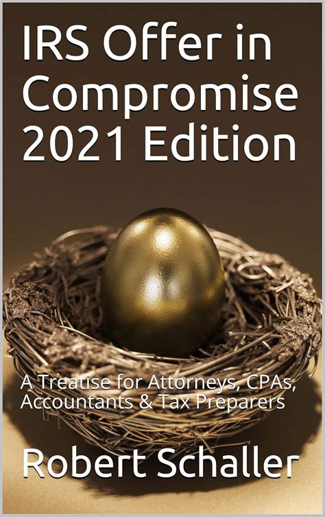 IRS Offer in Compromise 2021 Edition: A Treatise for Attorneys, CPAs ...