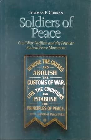 Buy Soldiers of Peace: Civil War Pacifism and the Postwar Radical Peace ...