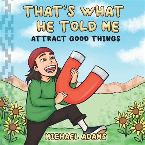 Buy That's What He Told Me: Attract Good Things (Positive Wisdom In 5 ...