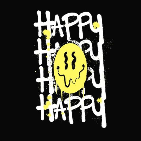 Urban Graffiti Street Art Dripping Smiling Face mit Slogan Happy für T ...