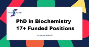 PhD in Biochemistry - 17+ Funded Positions