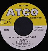 Image result for Ben E. King Don't Play That Song You Lied