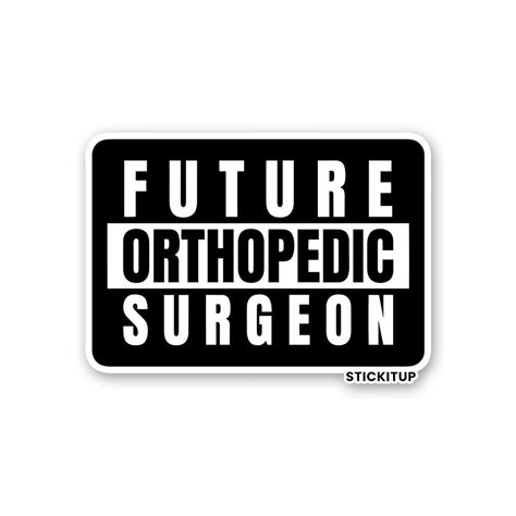 Future Orthopedic Surgeon Sticker – STICK IT UP
