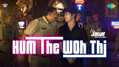 Hai Junoon! | Song - Hum The Woh Thi