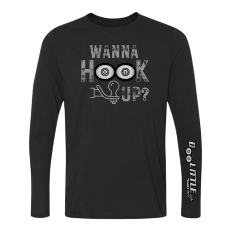 Wanna Hook up Long Sleeve – Doolittle Trailer Swag