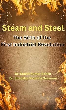 Steam and Steel The Birth of the First Industrial Revolution eBook ...
